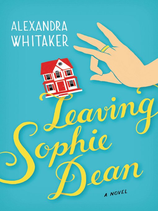 Title details for Leaving Sophie Dean by Alexandra Whitaker - Available